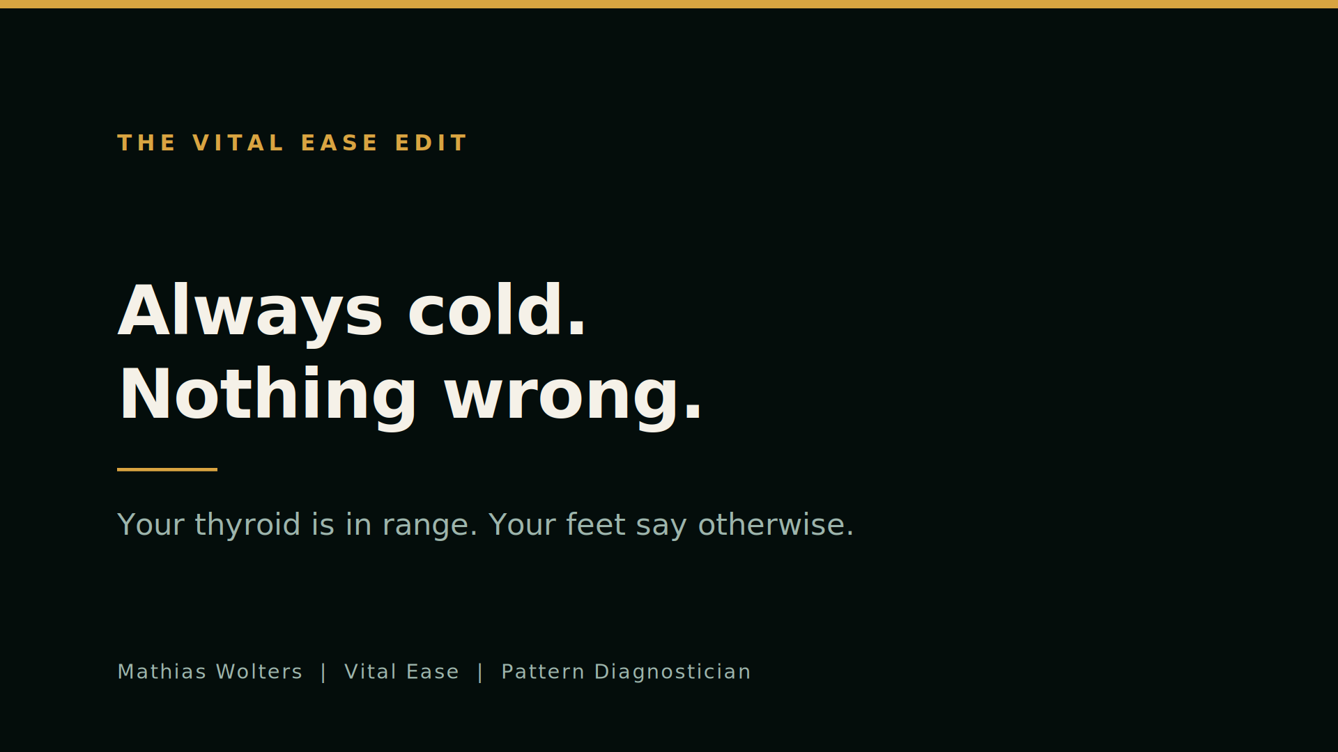 Always cold. Nothing wrong.